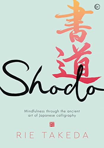 Shodo: The practice of mindfulness through the ancient art of Japanese calligraphy (English Edition)