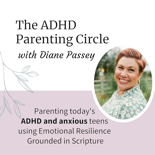 Couverture de The ADHD Parenting Circle With Diane Passey