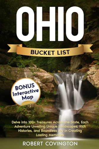Ohio Bucket List: Delve into 100+ Treasures Across the State, Each Adventure Unveiling Unique Landscapes, Rich Histories, and Boundless Joy in Creating Lasting Memories
