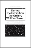 During the Exhibition the Gallery Will Be Closed: Contemporary Art and the Paradoxes of Conceptualism