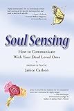 SOUL SENSING: How to Communicate With Your Dead Loved Ones