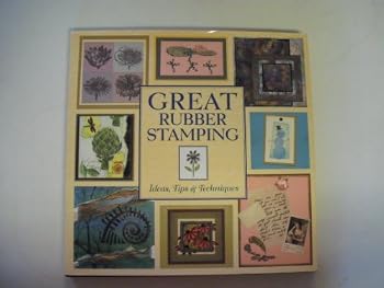 Hardcover Great Rubber Stamping: Ideas, Tips and Techniques Book