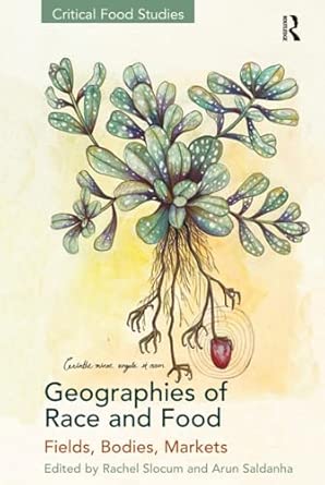 Geographies of Race and Food: Fields, Bodies, Markets book cover