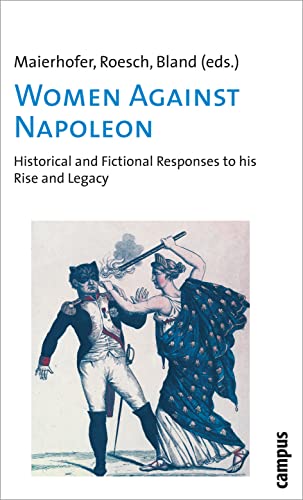 Women Against Napoleon: Historical and Fictional Responses to his Rise and Legacy