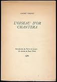  L\'oiseau d\'or chantera - Edition originale - Introduction de Pierre de Lescure - Six dessins de Jean Villeri