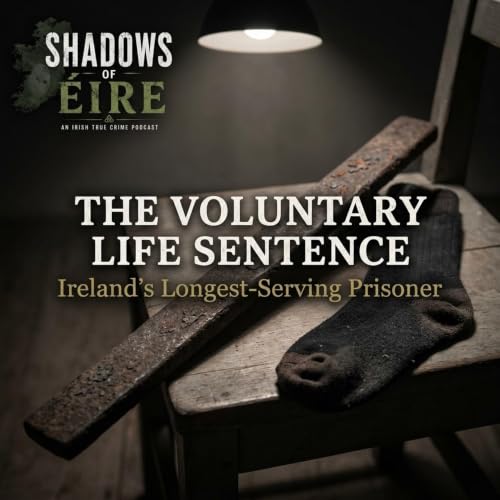 19. The Voluntary Life Sentence: Ireland&rsquo;s Longest-Serving Prisoner
