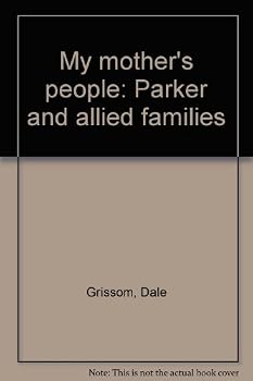 Unknown Binding My mother's people: Parker and allied families Book