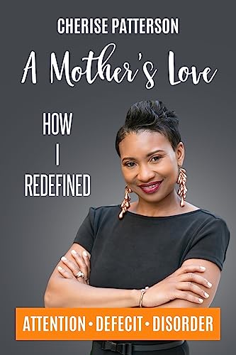 A Mother's Love: How I Redefined Attention Deficit Disorder