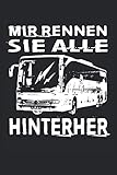  Mir rennen sie alle hinterher: Busfahrer Notizbuch - Toller linierter Notizblock für Busfahrer & Kraftfahrer - Geschenk für den Linienbus und Schulbus Fahrer.