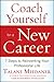 Coach Yourself to a New Career: 7 Steps to Reinventing Your Professional Life