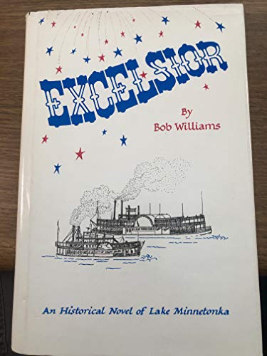 Excelsior: An Historical Novel of Lake Minnetonka 0911506152 Book Cover