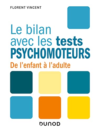 Le bilan avec les tests psychomoteurs - De l'enfant à l'adulte: De l'enfant à l'adulte