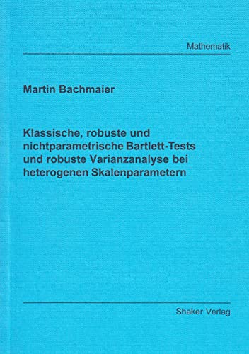 Klassische, robuste und nichtparametrische Bartlett-Tests und robuste Varianzanalyse bei heterogenen Skalenparametern
