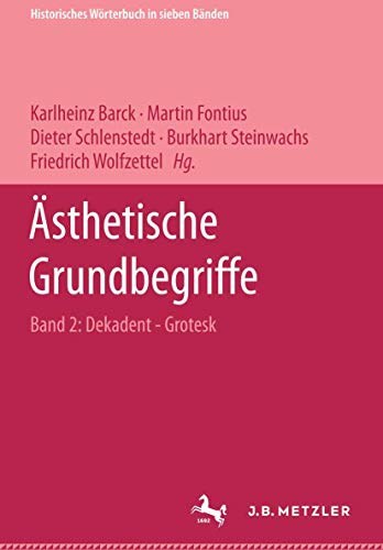 Ästhetische Grundbegriffe: Historisches Wörterbuch in sieben Bänden