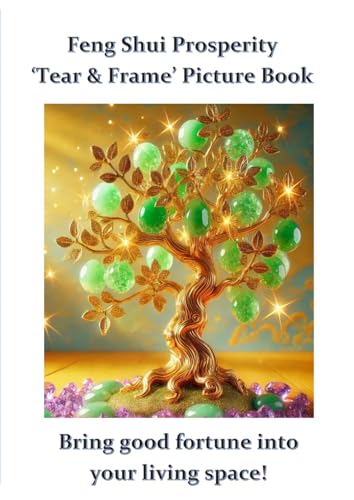 Feng Shui Prosperity 'Tear & Frame' Picture Book: For Good Fortune