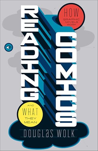 Reading Comics: How Graphic Novels Work and What They Mean