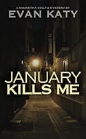 January Kills Me (Samantha Rialto Mysteries) (Volume 1) 0989089002 Book Cover