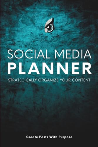 Social Media Planner: Strategically Organize Your Content: Create posts with Purpose