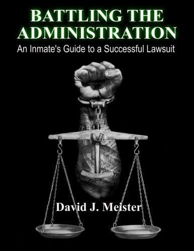 Battling The Administration: An Inmate's Guide to a Successful Lawsuit