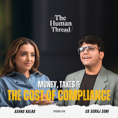 Money, Taxes & The Cost Of Compliance | CA Suraj Soni | The Human Thread 2026 | Full Episode 58