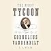 The First Tycoon: The Epic Life of Cornelius Vanderbilt