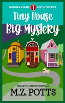 Paperback Tiny House, Big Mystery (Southern Midlife Treasure Trove Cozy Mystery) Book