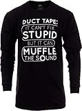 Duct Tape Can't Fix Stupid, but can Muffle The Sound | Funny Men Sarcasm Long Sleeve T-Shirt-(Adult,2XL) Black