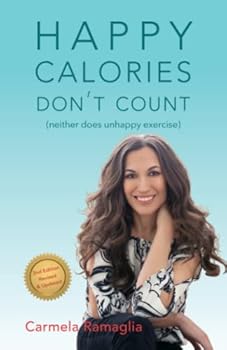 Paperback Happy Calories Don't Count (neither does unhappy exercise): Revised and Updated 2nd Edition Book