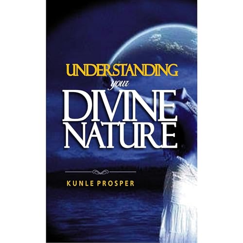 Understanding Your Divine Nature by Kunle Prosper episode artwork