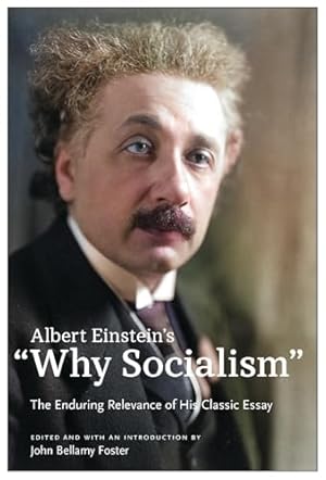 Albert Einstein’s “Why Socialism?": The Enduring Relevance of His Classic Essay