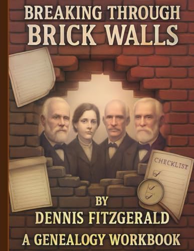 Breaking Through Brick Walls: A Genealogy Workbook to Overcome Research Dead Ends In Your Family...