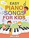 Easy Piano Songs for Kids: 65 Classic Melodies for Kids to Play on Piano | Easy Piano Sheet Music for Kids (with Labeled Notes & Free Audio)