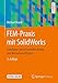 Produktbild FEM-Praxis mit SolidWorks: Simulation durch Kontrollrechnung und Messung verifizieren