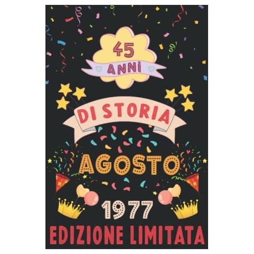 TACCUINO, 45 ANNI DI STORIA AGOSTO 1977 EDIZIONE LIMITATA: Regali di compleanno carino e divertente per 45 anni | Incredibile regalo di compleanno per ... personalizzati unici per donne e uomini