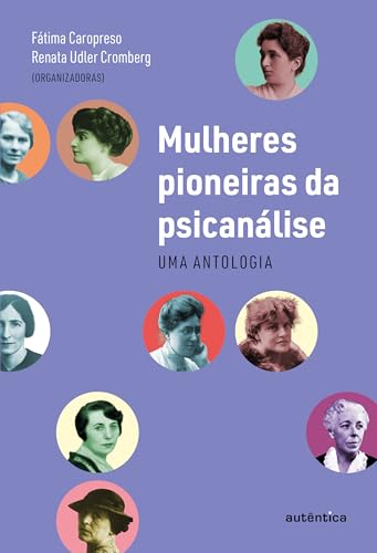 Mulheres pioneiras da psicanálise: Uma antologia