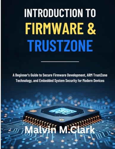 Introduction To Firmware & Trustzone: A Beginner’s Guide to Secure