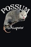Possum Whisperer : Journal / Notebook / Diary 120 Page Lined Blank Journal for Possum Lovers 1798972123 Book Cover