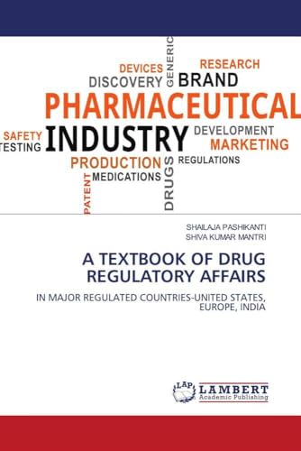 A TEXTBOOK OF DRUG REGULATORY AFFAIRS: IN MAJOR REGULATED COUNTRIES-UNITED STATES, EUROPE, INDIA