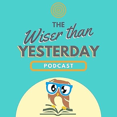 Wiser Than Yesterday