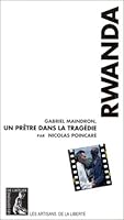 Rwanda: Gabriel Maindron, Un Pretre Dans La Tragedie (Collection Les Artisans De La Liberte) 2708231618 Book Cover