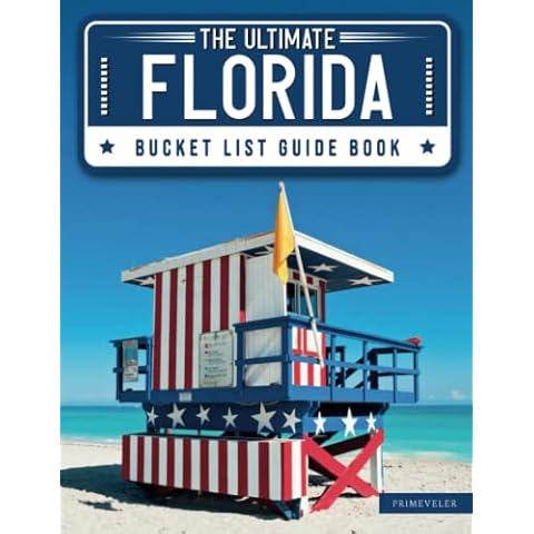 The Ultimate Florida Bucket List Guide Book: 150 Amazing Adventures & Places to Explore to Make Your Travel Dreams Come True! (Map of Florida & Journal Included) Cover