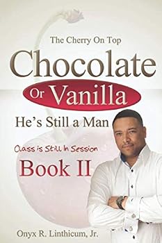 Paperback The Cherry on Top Chocolate or Vanilla He's Still A Man Class Is Still In Session Book