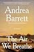 The Air We Breathe: A Novel