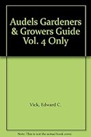 Audels Gardeners & Growers Guide Vol. 4 Only B005HG9ZJY Book Cover