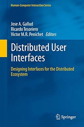Distributed User Interfaces: Designing Interfaces for the Distributed Ecosystem 2011th Edition book cover