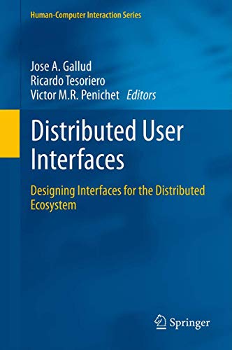 Distributed User Interfaces: Designing Interfaces for the Distributed Ecosystem (Human–Computer Interaction Series) view 2