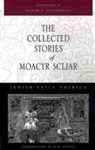 The Collected Stories of Moacyr Scliar (Jewish Latin America Series)