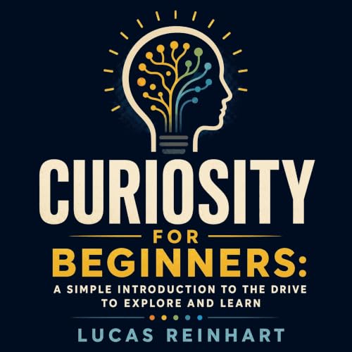Curiosity for Beginners: A Simple Introduction to the Drive to Explore and Learn Titelbild