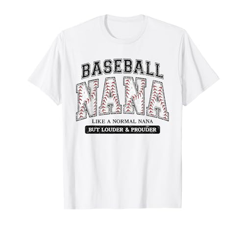 Baseball Nana Like a Normal Nana but Louder and Prouder T-Shirt
