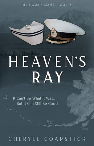 My Mama's Mama Book 5: Heaven's Ray: It Can't Be What It Was, but It Can Still Be Good